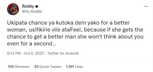 Kãtmię its_roddie ukipata chance ya kutoka dem yako for a better woman, usifikir
