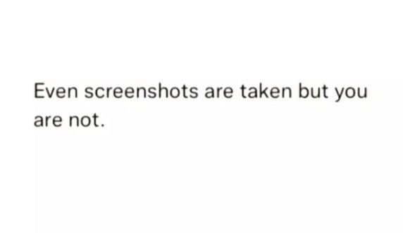 Even screenshots are taken but you are not.