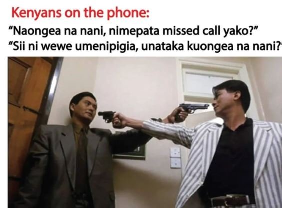 Kenyans on the phone naongea na nani, nimepata missed call yako? sii ni wewe ume
