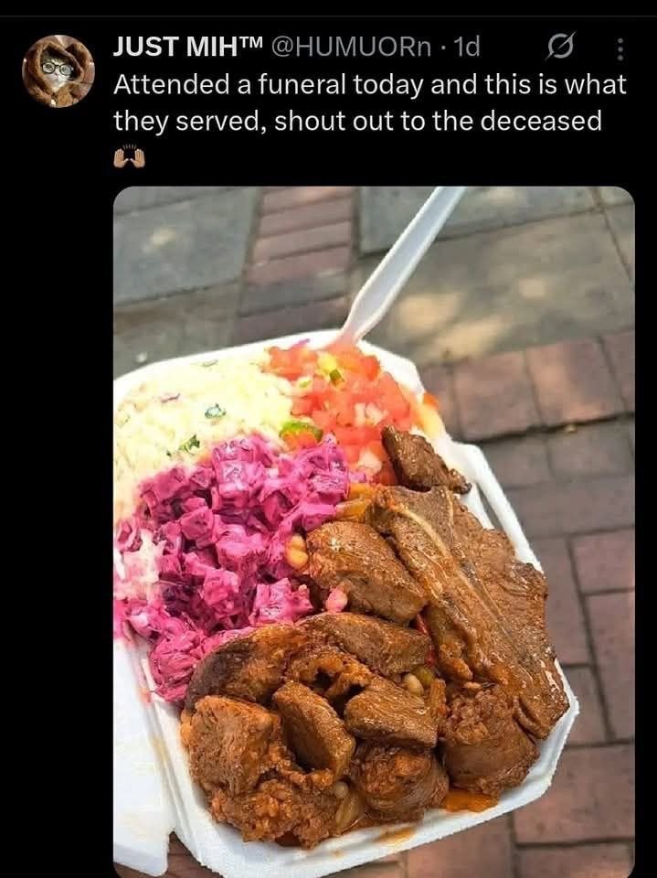 Just mihtm humuorn 1d attended a funeral today and this is what they served, sho