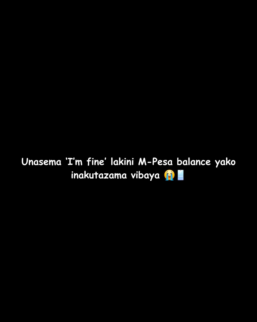 Unasema 'im fine' lakini mpesa balance yako inakutazama vibaya