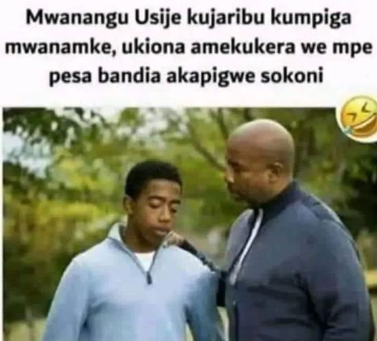 Mwanangu usije kujaribu kumpiga mwanamke, ukiona amekukera we mpe pesa bandia ak