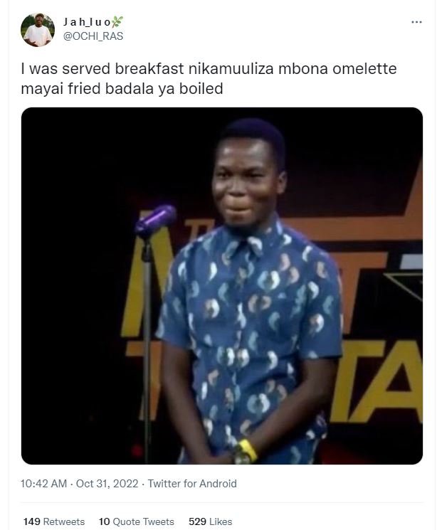 Jahluo ochi_ras was served breakfast nikamuuliza mbona omelette mayai fried bada