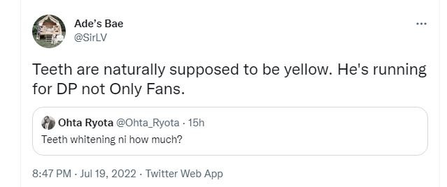 Ade's bae sirlv teeth are naturally supposed to be yellow. he's running for dp n