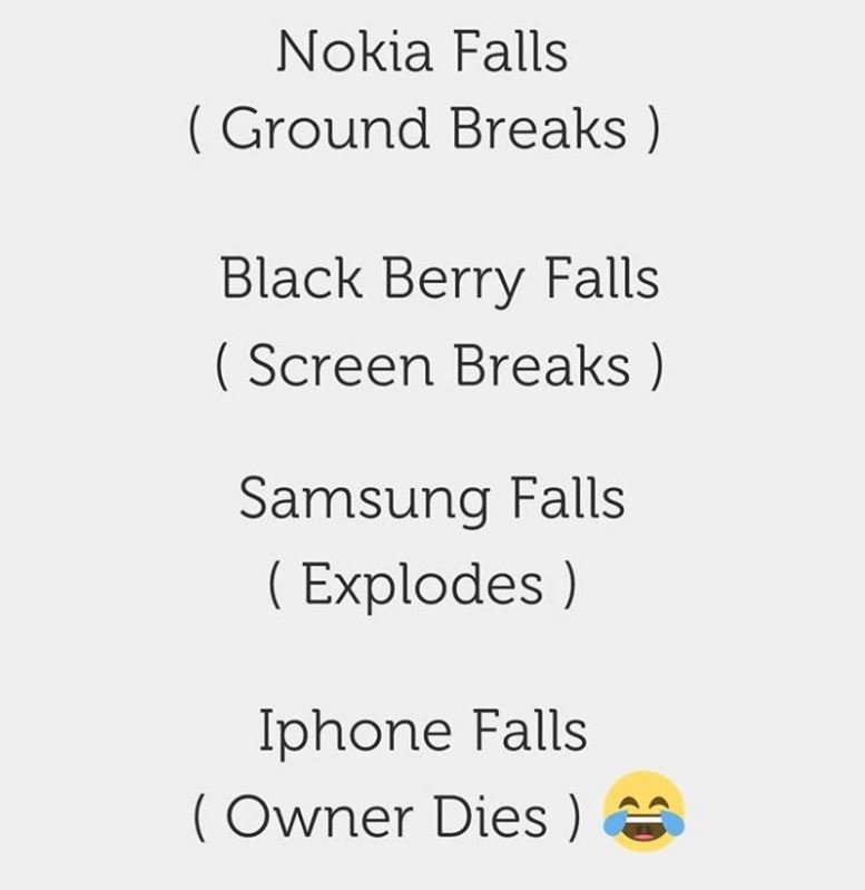 Nokia falls ground breaks black berry falls screen breaks samsung falls explodes