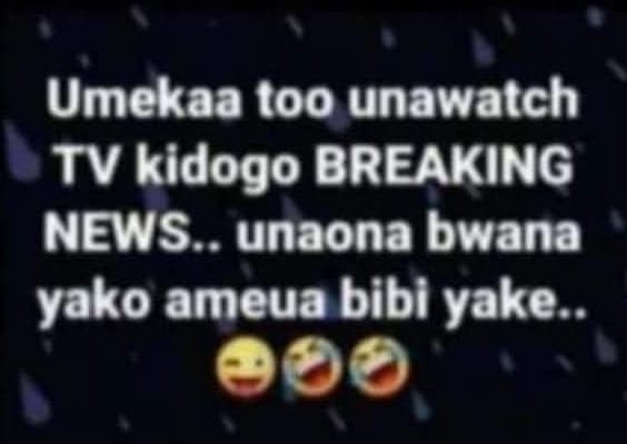 Umekaa to0 unawatch TV kidogo BREAKING NEWS Go unaona bwana yako ameua bibi yake
