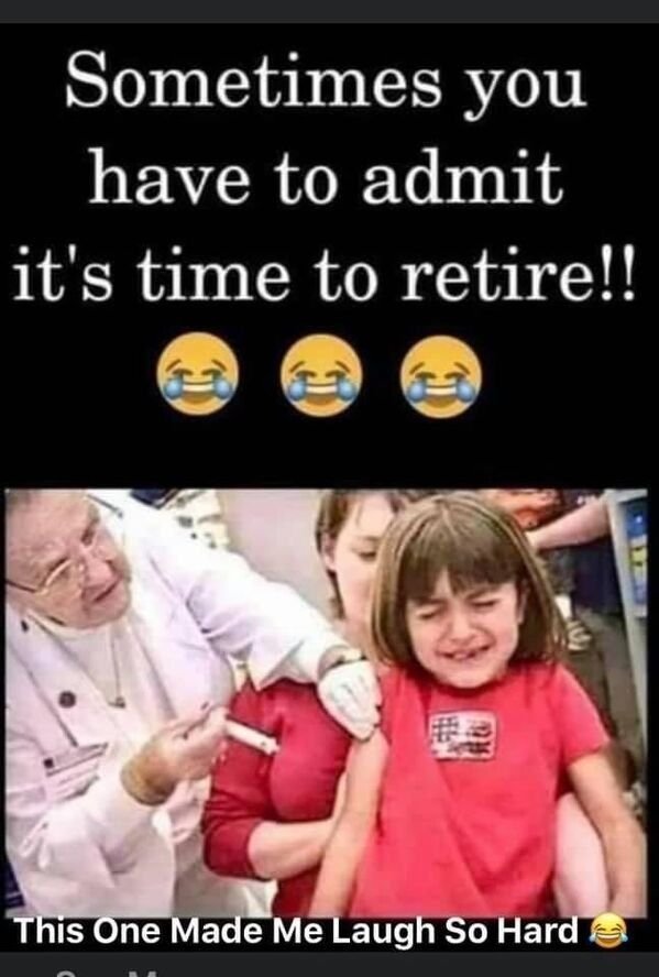 Sometimes you have to admit it's time to retirel! this one made me laugh so hard