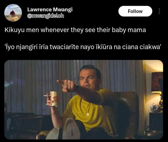 Lawrence mwangi muungdeloh follow kikuyu men whenever they see their baby mama '