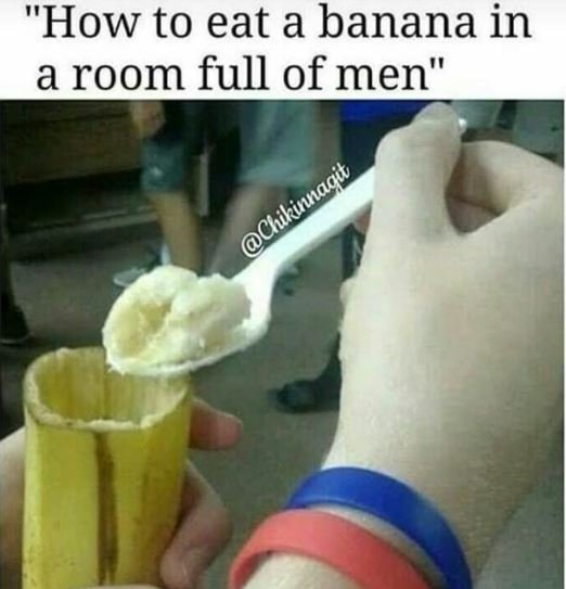 How to eat a banana in a room full of men' chikinnagit