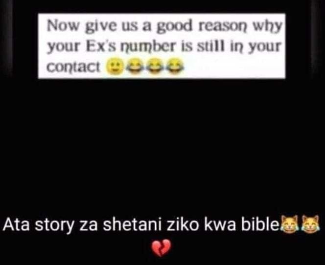 Now give us a good reason why your exs number is stll ın your contact ata story