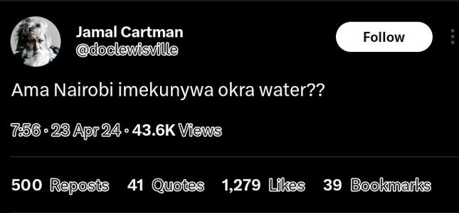 Jamal cartman joclewisville follow ama nairobi imekunywa okra water?? .23 apr24