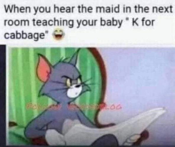 When you hear the maid in the next room teaching your baby kfor cabbage o6