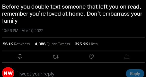 Before you double text someone that left you on read, remember you're loved at h