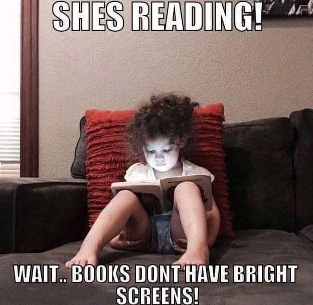 Sees reding wait _ books dont have bright screens!