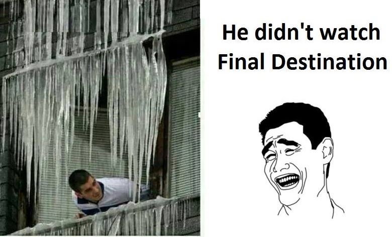 He didn't watch final destination
