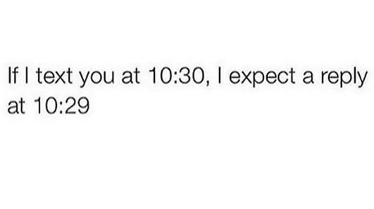 If text you at 10.30, expect a reply at 10.29