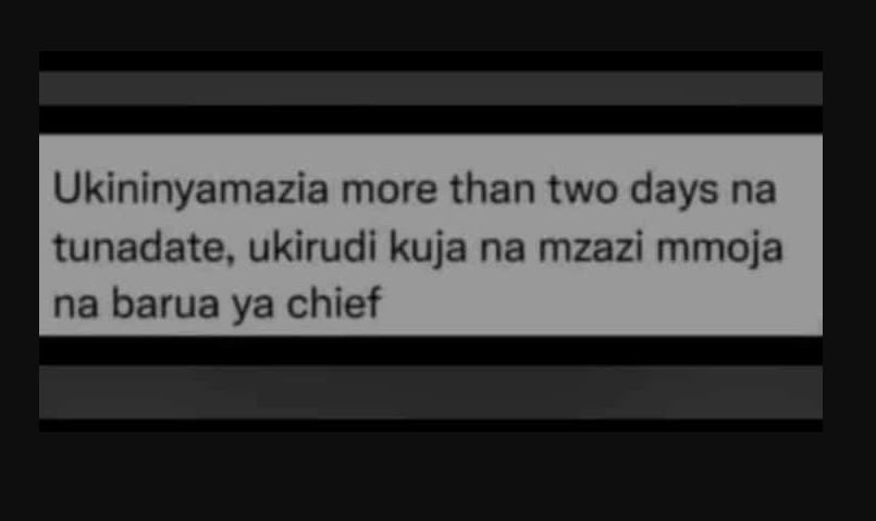Ukininyamazia more than two days na tunadate, ukirudi kuja na mzazi mmoja na bar