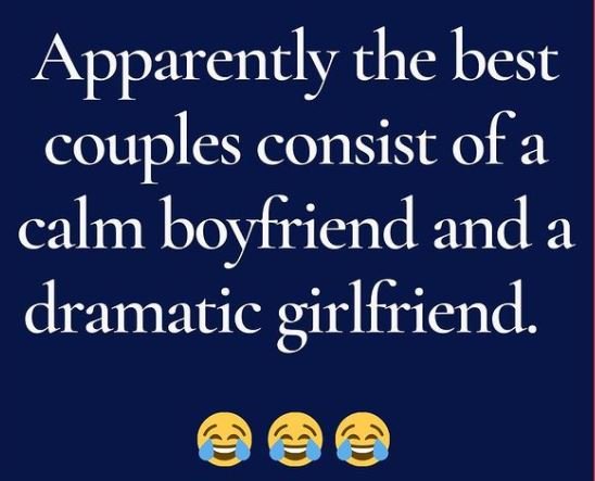 Apparently the best couples consist of a calm boyfriend and a dramatic 'girlfrie