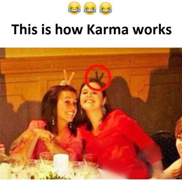 This is how karma works