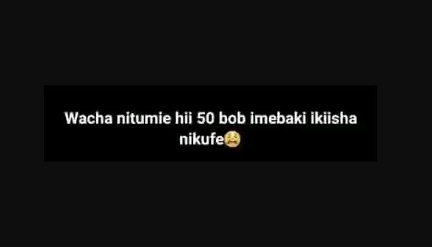 Wacha nitumie hii 50 bob imebaki ikiisha nikufe