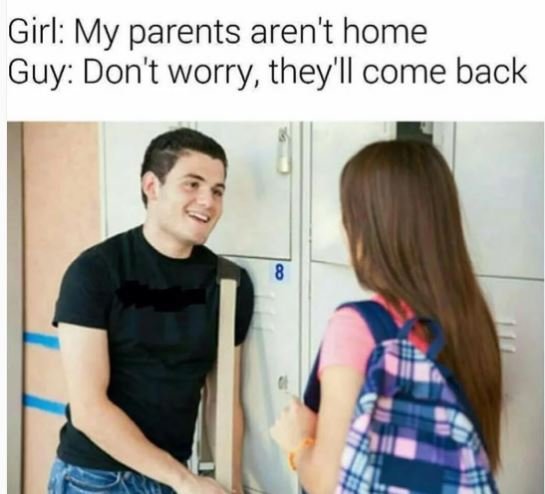 Girl my parents aren't home guy don't worry they'll come back