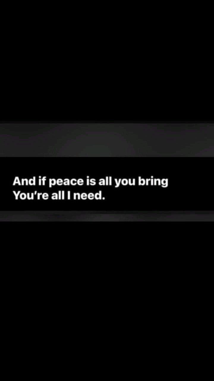 And if peace is all you bring you're all need.
