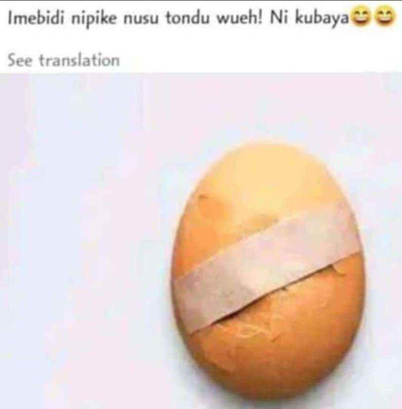 Imebidi nipike nusu tondu wueh! ni kubaya see translation