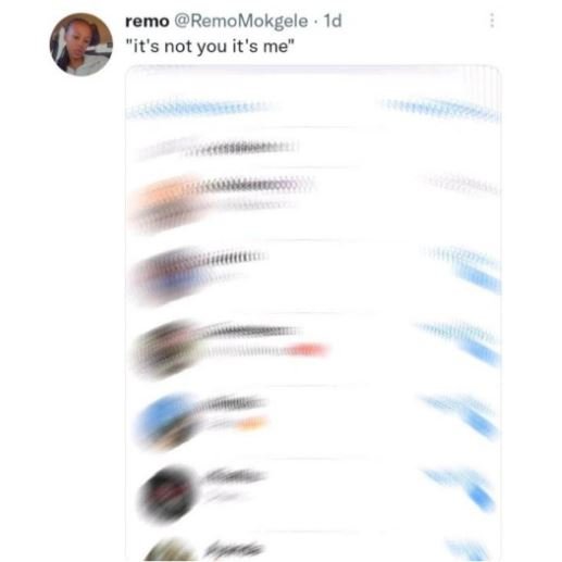 Remo remomokgele id it's not you it's me