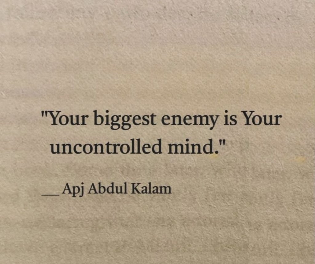 Your biggest enemy is your uncontrolled mind ii apj abdul kalam