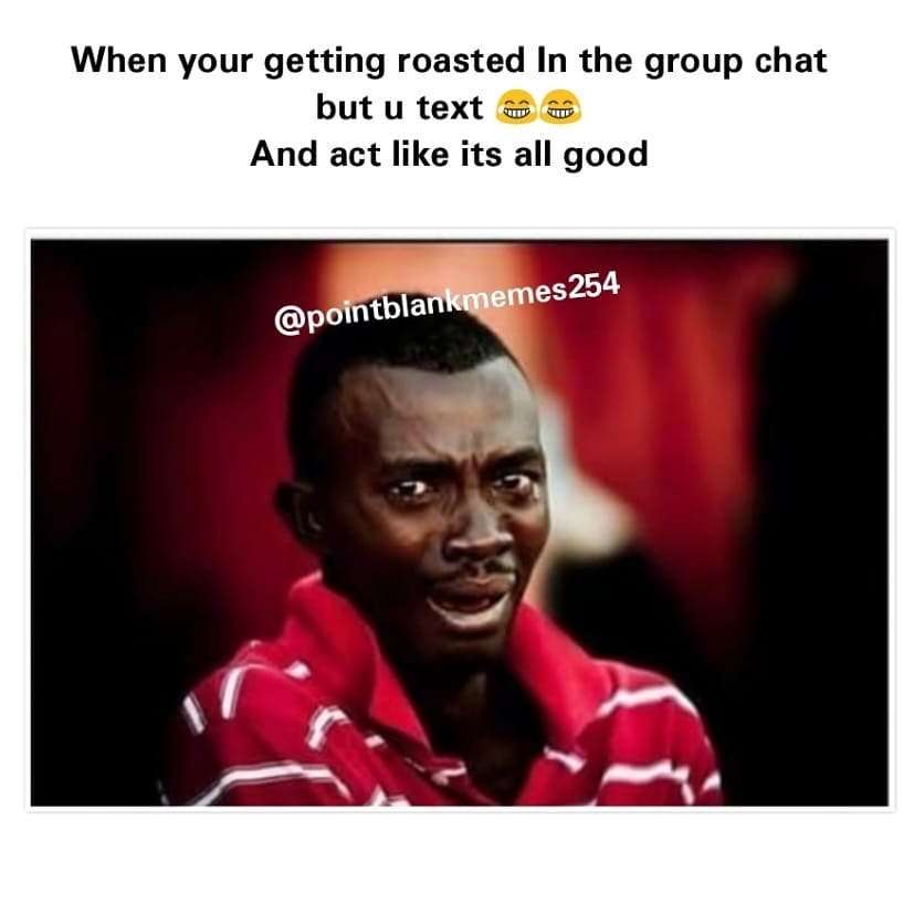 When your getting roasted in the group chat but u text and act like its all good