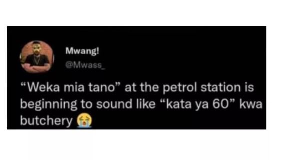 Mwang' mwass_ weka mia tano at the petrol station is beginning to sound like kat