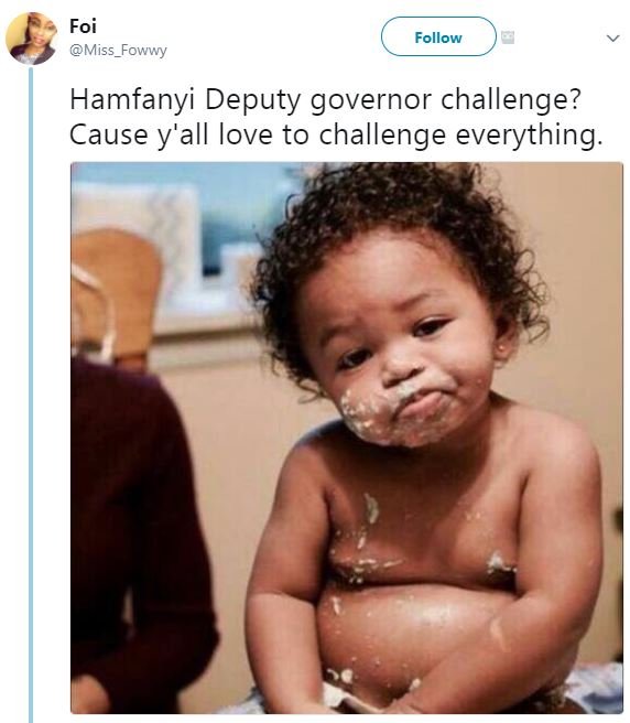 Foi miss_fowwy follow hamfanyi deputy governor challenge? cause y'all love to ch
