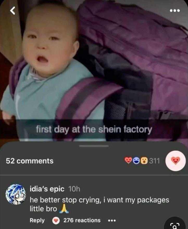 First day at the shein factory 52 comments idia's epic 1oh he better stop crying