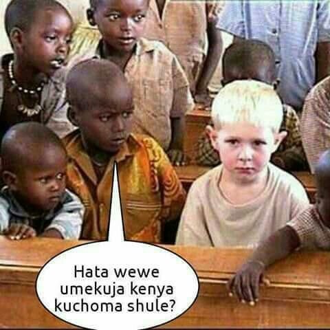Hata wewe umekuja kenya kuchoma shule?