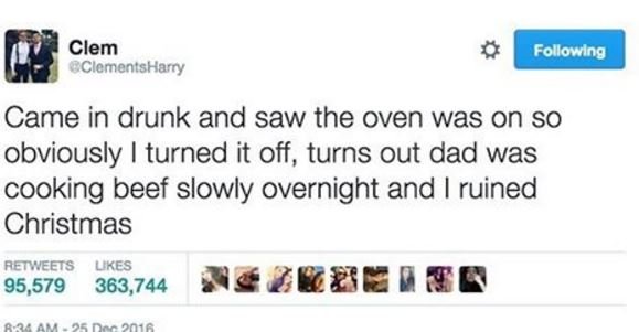 Clem clementsharry followng came in drunk and saw the oven was on so obviously t