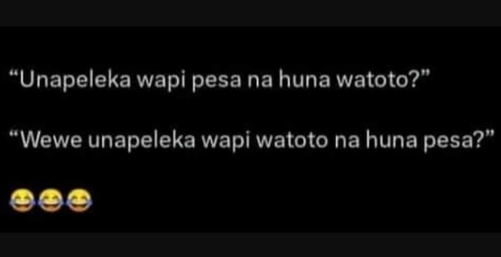 Unapeleka wapi pesa na huna watoto? wewe unapeleka wapi watoto na huna pesa?