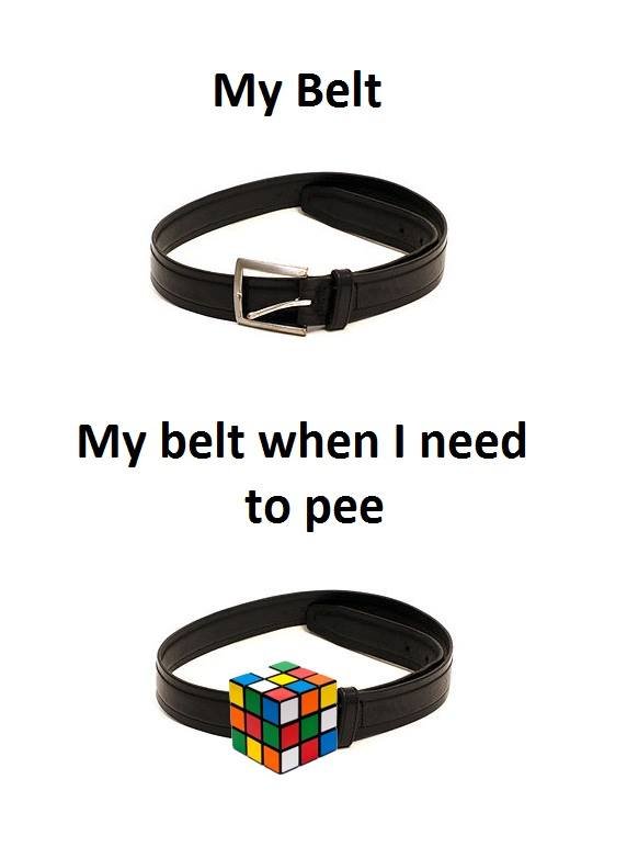 My belt my belt when 1 need to pee