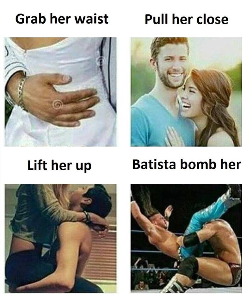 Grab her waist pull her close lift her up batista bomb her