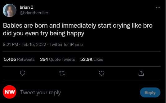 brian 7 briantheruller Babies are born and immediately start crying like bro did