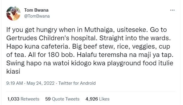 Tom bwana tombwana if you get hungry when in muthaiga, usiteseke. go to gertrude