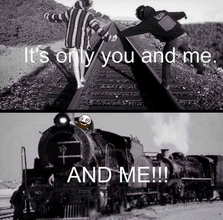 It's only you and me and me!i!