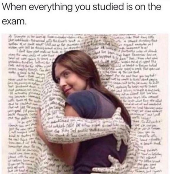 When everything you studied is on the exam.