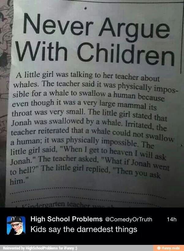 Never argue with children a little girl was talking to her teacher about whales.