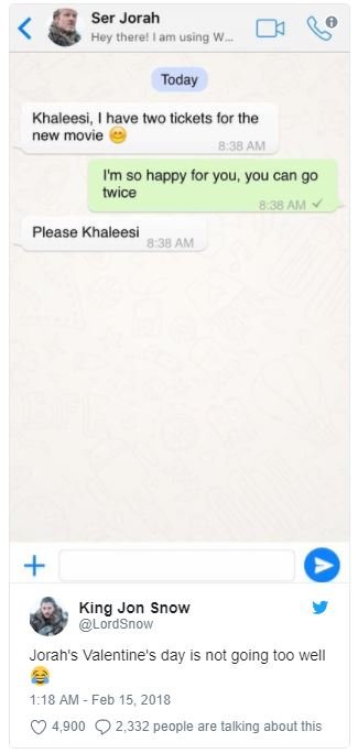 Ser jorah hey therel am using today khaleesi, have two tickets for the new movie