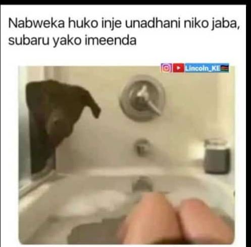 Nabweka huko inje unadhani niko jaba, subaru yako imeenda uincolngke