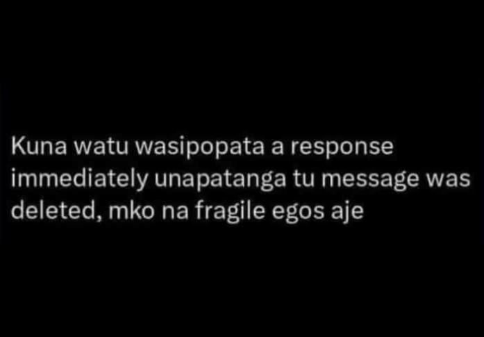 Kuna watu wasipopata a response immediately unapatanga tu message was deleted, m