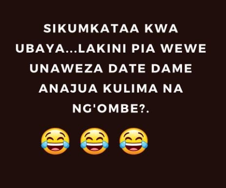 Sikumkataa kwa ubaya... lakini pia wewe unaweza date dame anajua kulima na ng'om
