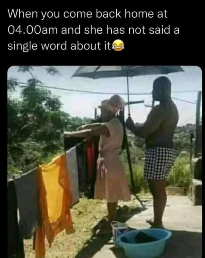 When you come back home at 04.ooam and she has not said a single word about it