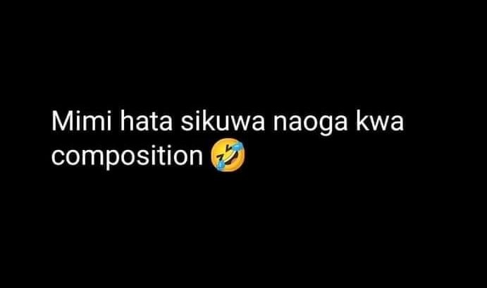 Mimi hata sikuwa naoga kwa composition