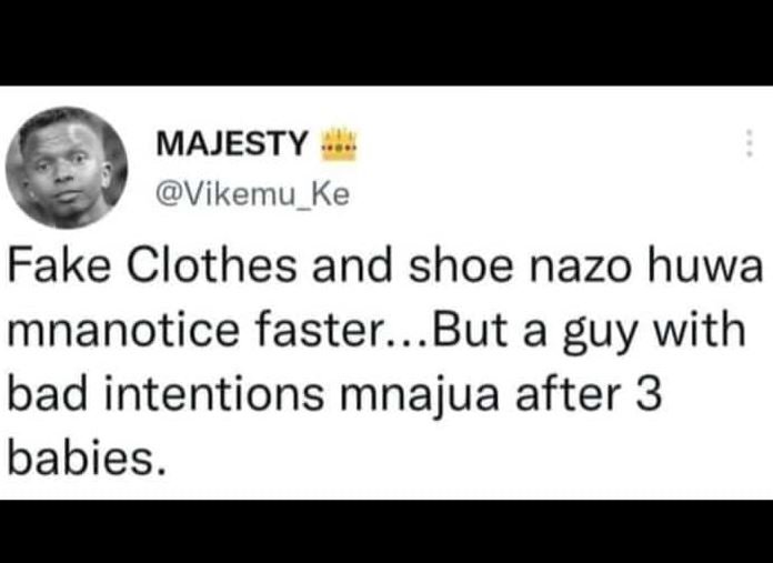 Majesty vikemu_ke fake clothes and shoe nazo huwa mnanotice faster. but a guy wi